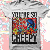 YOU'RE SO CREEPY Shirt - Unisex