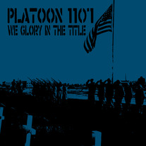 Platoon 1107 - WE GLORY IN THE TITLE CD