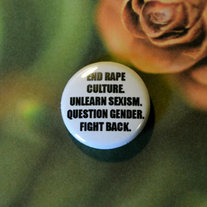 End Rape Culture, Unlearn Sexism, Question Gender, Fight Back Button