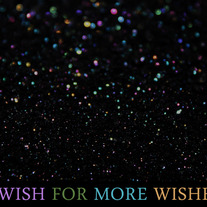WISH FOR MORE WISHES
