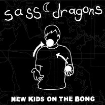 Sass Dragons "New Kids on the Bong" LP