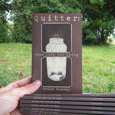 Quitter: good luck not dying by trace ramsey