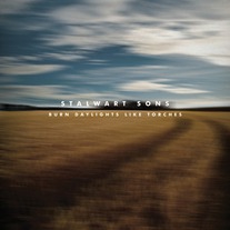 Stalwart Sons - Burn Daylights Like Torches LP