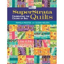 SuperStrata Quilts (Celebrating the Colors of Bali)