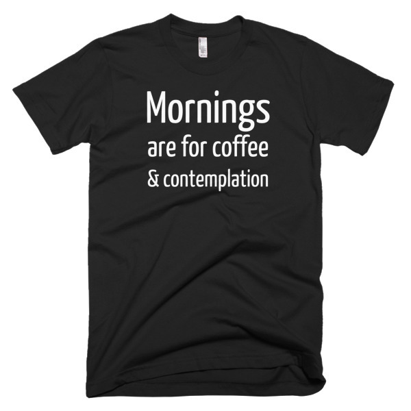 Mad Over Shirts Mornings Are for Coffee /& Contemplation Unisex Premium Tank Top
