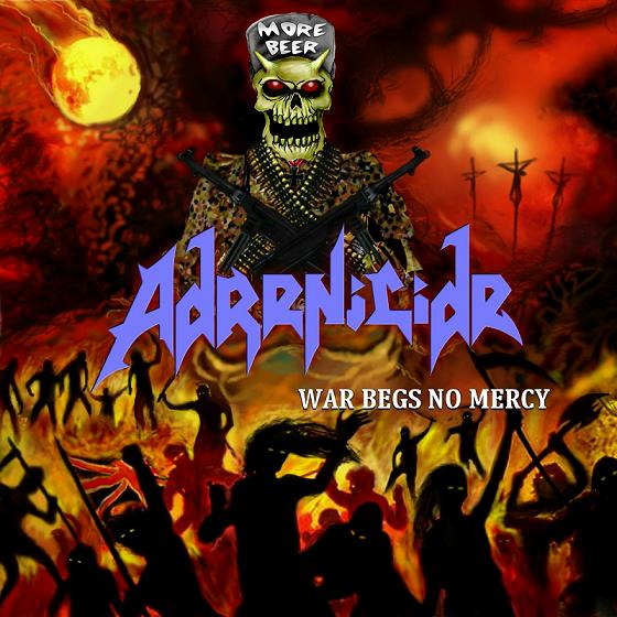 Adrenicide - War Begs No Mercy Adrenicide - War Begs No Mercy