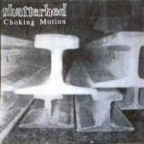 Shatterhed - Choking Motion 7"