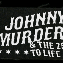 JOHNNY MURDER & THE 25 TO LIFE "Logo" Cloth Patch